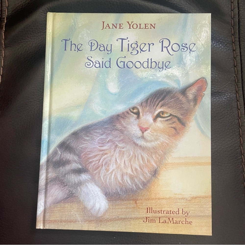 The Day Tiger Rose Said Goodbye by Jane Yolen - Illustrated Book
